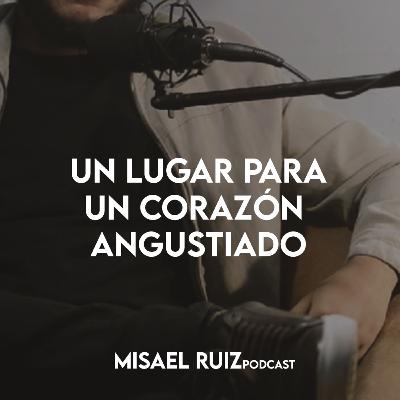 EP1 - Un Lugar Para Un Corazón Angustiado