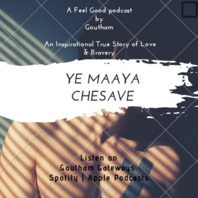 S4 E1 | Ye Maaya Chesave | True story of Love & Bravery | Telugu Podcast S4 E1 | Ye Maaya Chesave | True story of Love & Bravery | Telugu Podcast