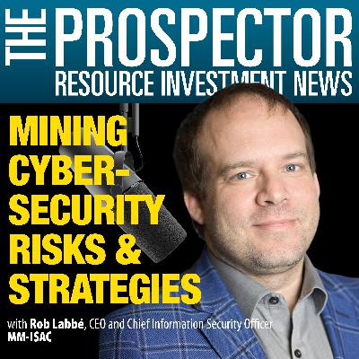 Rob Labbé: Mining Cybersecurity Risks & Strategies. Insights with MMISAC CEO