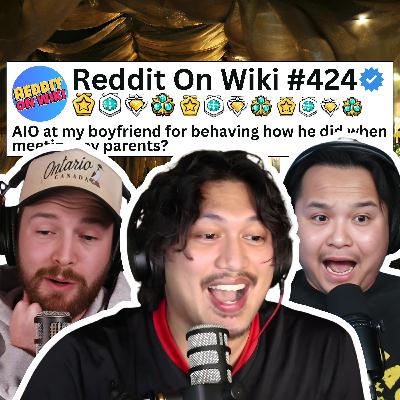 #424: My Boyfriend Met My Parents...Now I Want To BREAK UP With Him...AITA? #424: My Boyfriend Met My Parents...Now I Want To BREAK UP With Him...AITA?