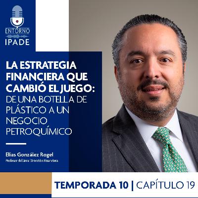 Temporada 10 | La estrategia financiera que cambió el juego: de una botella de plástico a un negocio petroquímico Temporada 10 | La estrategia financiera que cambió el juego: de una botella de plástico a un negocio petroquímico