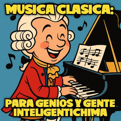 Música clásica: Para genios y gente inteligentíchima Música clásica: Para genios y gente inteligentíchima