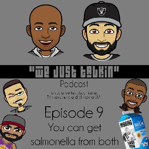 #WeJustTalkinPodcast Episode 9
