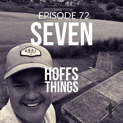 Episode 72: SEVEN - Hoffs things