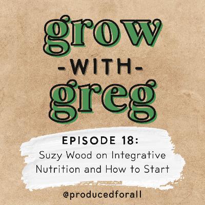 Episode 18: Suzy Wood on Integrative Nutrition and How to Start