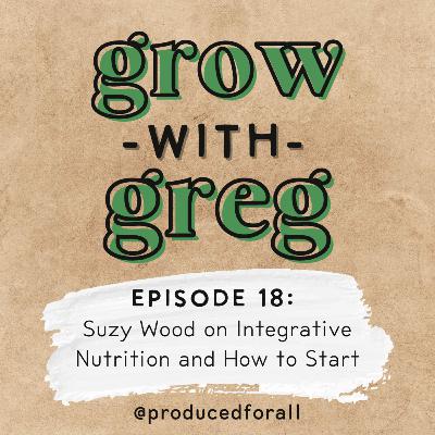 Episode 18: Suzy Wood on Integrative Nutrition and How to Start