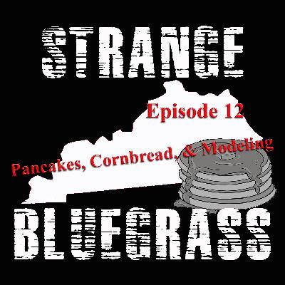 Episode 12: Pancakes, Cornbread & Modeling