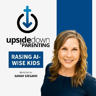 Raising AI-Wise Kids in a Digital Age w/ Sarah Siegand | Ep. 26