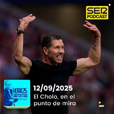 Hora 25 Deportes | El Cholo, en el punto de mira