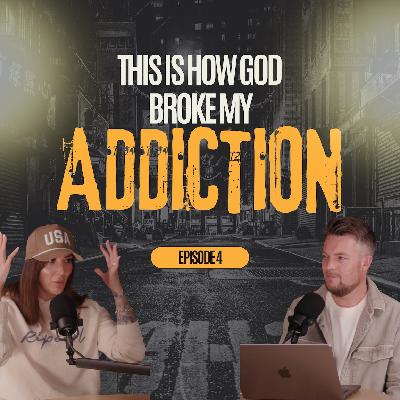 THIS IS HOW GOD BROKE MY ADDICTION // EPISODE 4 WITH STACEY HAY