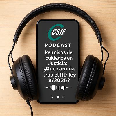 Permisos de cuidados en Justicia: ¿Qué cambia tras el RD‑ley 9/2025? Permisos de cuidados en Justicia: ¿Qué cambia tras el RD‑ley 9/2025?