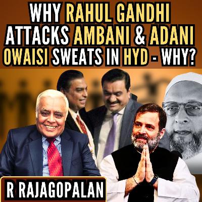 Adhir: RaGa vs Ambani/Adani • Owaisi sweats on a low turnout • Bhagwat, AS, PM meet • R Rajagopalan