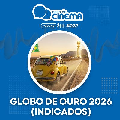 #237 :: Globo de Ouro 2026 (Indicados)