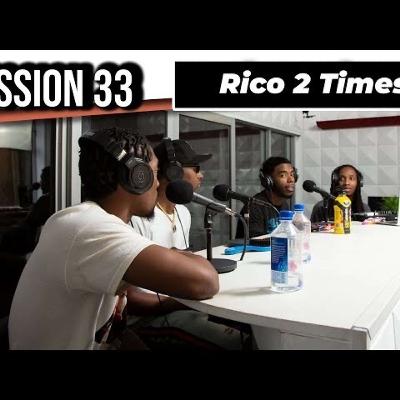 SESSION 33: Rico 2 Times + Music and The battles he has went through