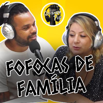 REAGINDO AS FOFOCAS DE FAMÍLIA DOS OUVINTES - Quebrada Pod - S2E04