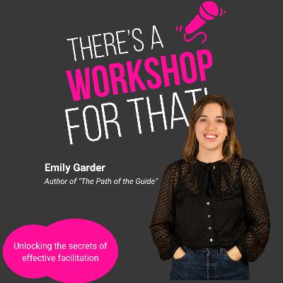 Episode 65: Creating the Map for Effective Facilitation with Emily Gardner
