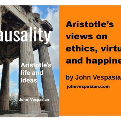 Aristotle’s views on ethics, virtue and happiness