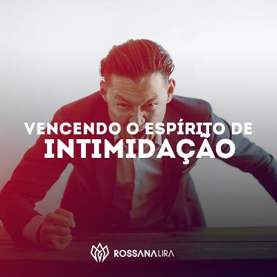 Vencendo o espírito de intimidação Vencendo o espírito de intimidação