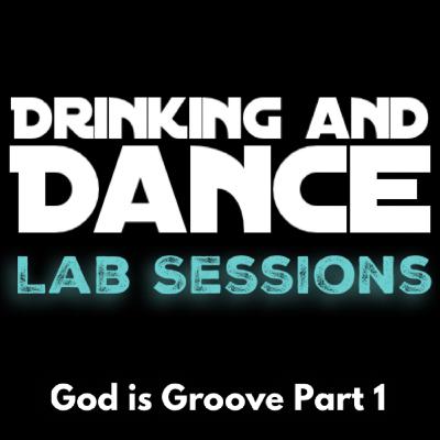 Lab Sessions: God Is Groove Part 1