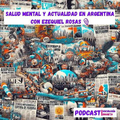 Salud mental y actualidad argentina con Ezequiel Rojas Salud mental y actualidad argentina con Ezequiel Rojas