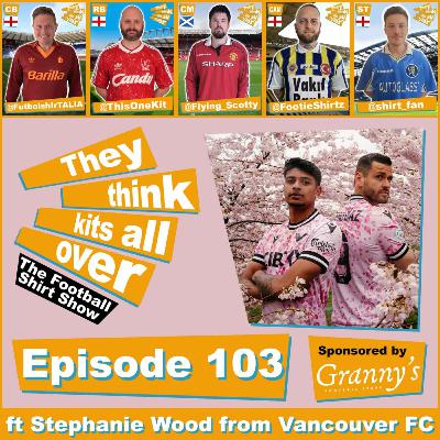 Episode 103 - Vancouver FC Cherry Blossom Kit ft Stephanie Wood