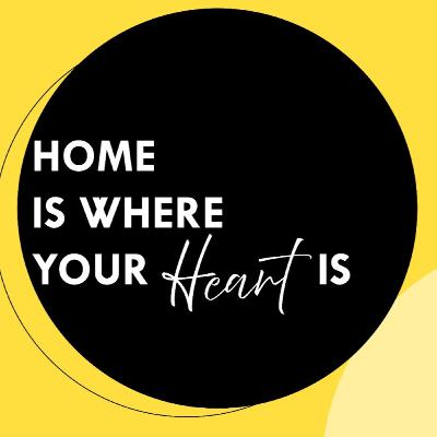 Home is where your heart is - Welcome