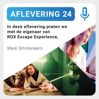 Aflevering 24: Mark Smolenaars - Rox Escape Experience