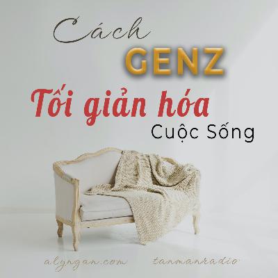 Cách Gen Z “Tối Giản Hóa” Cuộc Sống | Lối sống tối giản của người nhật | Tản Mạn Radio