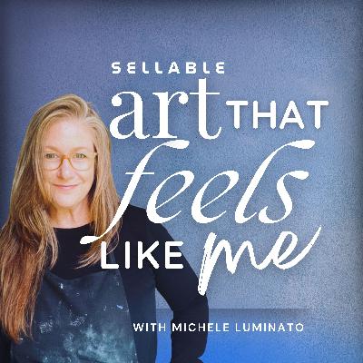#43 / When I Lost My Connection to My Art (And How I Found It Again)