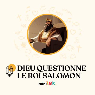 Dieu questionne le roi Salomon - Le Temps des Mini'