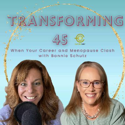 When Your Career and Menopause Clash with Bonnie Schutz When Your Career and Menopause Clash with Bonnie Schutz
