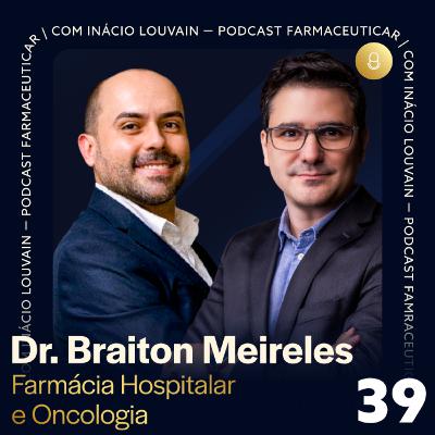Ep #39 - Farmácia Hospitalar e Oncologia | Dr. Braiton Meireles e Inácio Louvain Ep #39 - Farmácia Hospitalar e Oncologia | Dr. Braiton Meireles e Inácio Louvain
