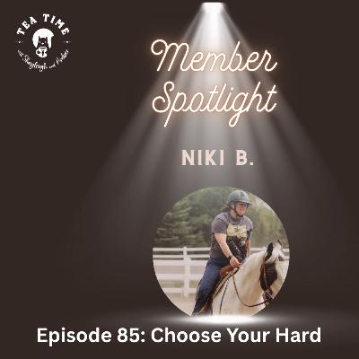 Episode 85: Choose Your Hard (Member Spotlight)