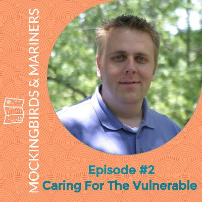 Caring For The Vulnerable with Joel Tooley - Episode #2 Caring For The Vulnerable with Joel Tooley - Episode #2