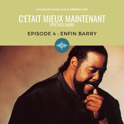 Episode 4 - Enfin Barry