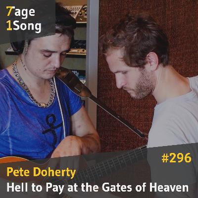 #296 Pete Doherty - Hell to Pay at the Gates of Heaven