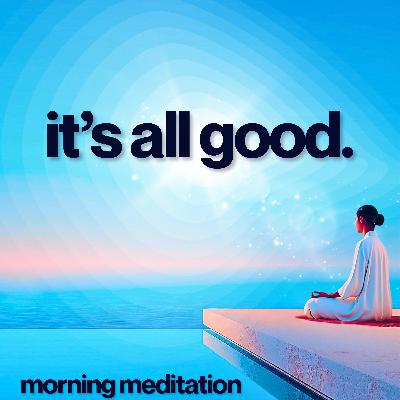 Guided Morning Meditation for Positive Energy | It's All Good!