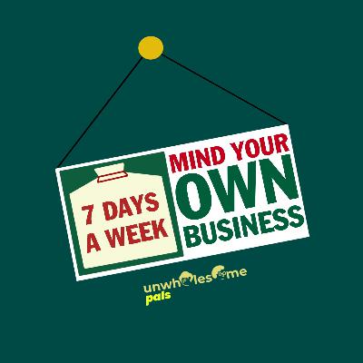 Episode 4 - Mind Your Own Business Episode 4 - Mind Your Own Business