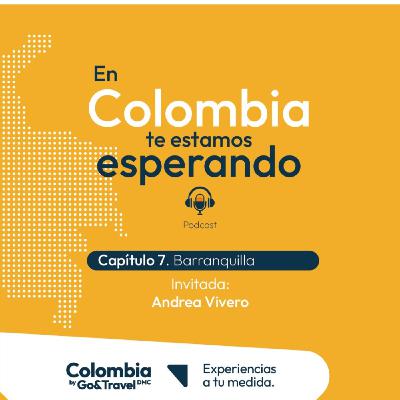 Ep 7. Barranquilla: Carnaval Patrimonio inmaterial de la humanidad, con Andrea Vivero