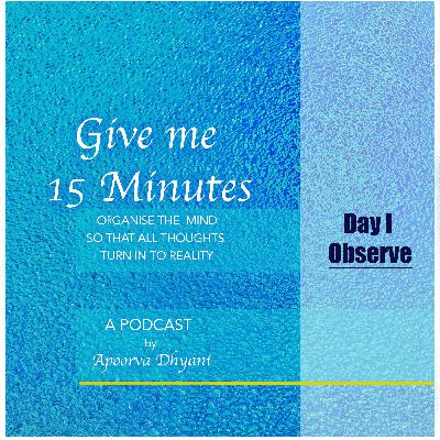 DAY I : OBSERVE DAY I : OBSERVE