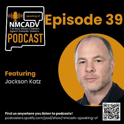 39. Speaking Of Ep. 39 - Jackson Katz