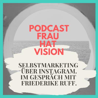Selbstmarketing über Instagram, oder: wie du deine Kunst in sozialen Kanälen selbst kuratierst. Im Gespräch mit FRIEDERIKE RUFF. Selbstmarketing über Instagram, oder: wie du deine Kunst in sozialen Kanälen selbst kuratierst. Im Gespräch mit FRIEDERIKE RUFF.