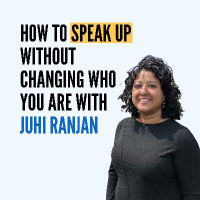 How to Speak Up Without Changing Who You Are: Confidence, Career Pivots & Owning Your Voice in Tech with Juhi Ranjan How to Speak Up Without Changing Who You Are: Confidence, Career Pivots & Owning Your Voice in Tech with Juhi Ranjan