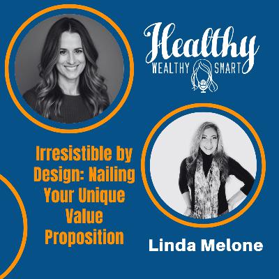 Linda Melone: Irresistible by Design: Nailing Your Unique Value Proposition