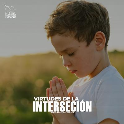 Virtudes de la Intercesión Virtudes de la Intercesión