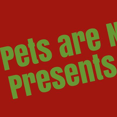 Pets are NOT Presents !