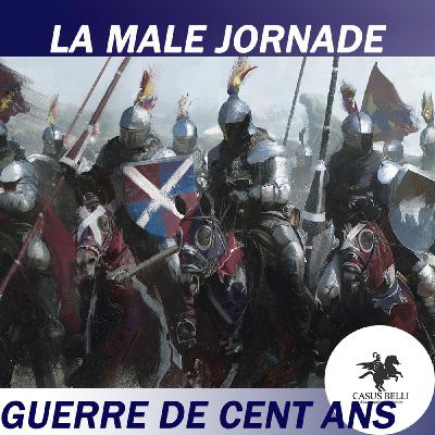 S1 Ep 28 - Bataille de la Male Jornade - Guerre de cent ans