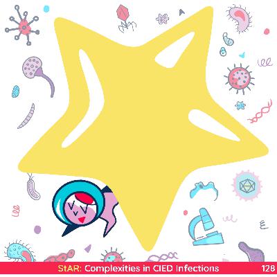 128: StAR: Complexities in CIED Infection 128: StAR: Complexities in CIED Infection