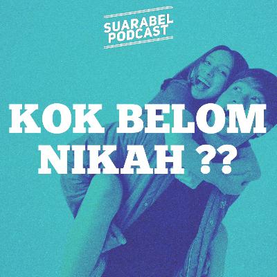 "KOK BELUM NIKAH?" | Suara Bel Podcast eps 6