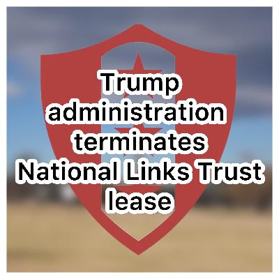 94. Rick Maese on the termination of the National Links Trust lease 94. Rick Maese on the termination of the National Links Trust lease